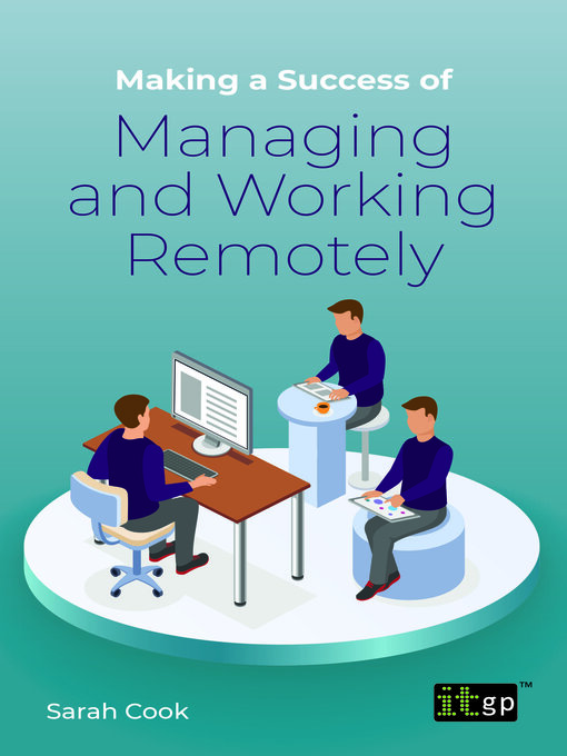 Cover image for Making a Success of Managing and Working Remotely